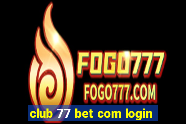 club 77 bet com login